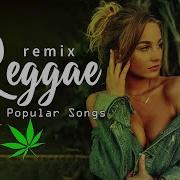 Nouvelle Reggae Remix Chansons Populaires 2019