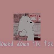 Slowed Down Tik Tok Song