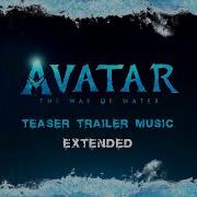 Avatar The Way Of Water Official Teaser Trailer Music Extended Version