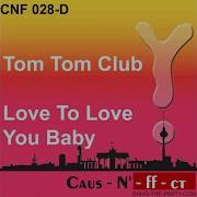 Tom Tom Club Love To Love You Baby Tom Tom Club Mix