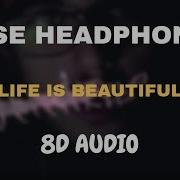 Lil Peep Life Is Beautiful 8D Audio