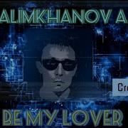 Alimkhanov A Be My Lover Creative Mix 2025 Euroitalodisco