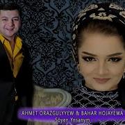 Bahar Hojayewa Ft Ahmet Orazgulyyew Soyen Ynsanym Yakynda