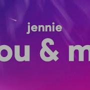 Jennie You And Me Lyrics