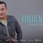 Anvar Sanayev Borolmasam Анвар Санаев Боролмасам