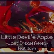 Little Devil S Apple Last Dream Remix Feat Jayn