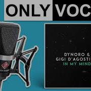 In My Mind Dynoro Gigi D Agostino Acapella Vocals