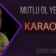 Mutlu Ol Yeter Karaoke Ibrahim Tatlises