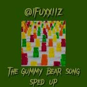 The Gummy Bear Song Speed Up