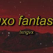 Bruxo Fantasma Super Slowed Lxngvx