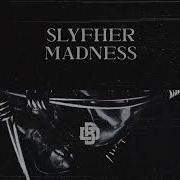 Slyfher Madness Original Mix