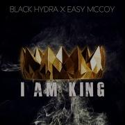 Black Hydra X Easy Mccoy I Am King