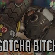 Overwatch Gotcha Bitch