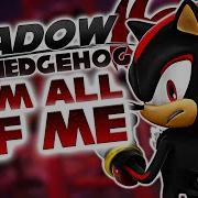 Shadow The Hedgehog I Am All Of Me Natewantstobattle Cover