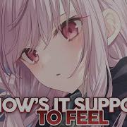 Nightcore How S It Supposed To Feel