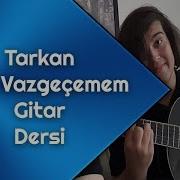 Tarkan Asla Vazgeçemem Akor Ve Solo Gitar Dersi Gitarda Nasıl Çalınır