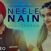 Neele Nain Full Video Charan Latest Punjabi Song Desi Routz T Series Apnapunjab