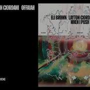 Layton Giordani Eli Brown Offaiah When I Push Original Mix