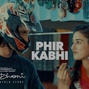 Phir Kabhi Song Cover M S Dhoni Arijit Singh