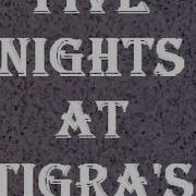 5 Ночей С Тигрой Five Night At Tigra S