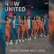 Now United Crazy Stupid Silly Love Acapella