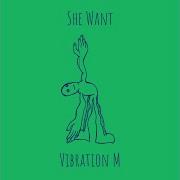 She Want Vibration