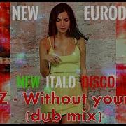 Best New Eurodance Djeff Z Without Your Lips Dub Mix New Italo