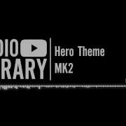 Mk2 Hero Theme Audio Library