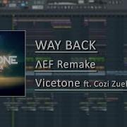 Vicetone Way Back Feat Cozi Zuehlsdorff Fl Studio 12 Full Remake Instrumental Karaoke