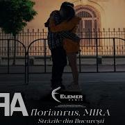 Florianrus Mira Strazile Din Bucuresti Elemer Remix