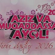 Aziz Va Muqaddasan Ayol Nomli Konsert Dasturi 2016