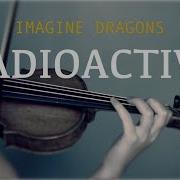 Imagine Dragons Radioactive For Violin And Piano Cover