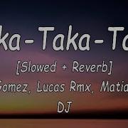 Raka Taka Taka Dj Alan Gomez Lucas Rmx Matias Mareco Dj