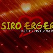 Siro Erger Best Cover Mix Lavaguyn Sirayin Cover Erger