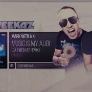 Music Is My Alibi Da Tweekaz Remix