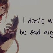 Nightcore L Don T Wanna Be Sad Forever