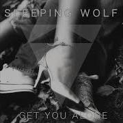 Get You Alone Sleeping Wolf Official Audio