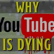 Why Youtube Is Dying