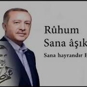 Recep Tayyip Erdoğan Ruhum Sana Aşık Sana Hayrandır Efendim