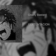 Xxxtentacion Gnarly Bastard Remix