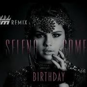 Birthday Selena Gomez Remix