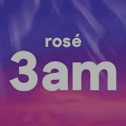 Rosé 3Am Lyrics