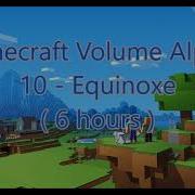 C418 Equinoxe Minecraft Volume Alpha 10 6 Hours