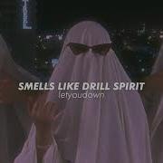 Smells Like Drill Spirit Slowed