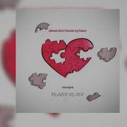 Escape Please Dont Break My Heart Басс