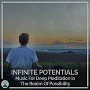 Infinite Potentials Music For Deep Meditation In The Realm Of Possibility