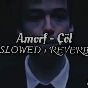 Amorf Col Slowed Reverb