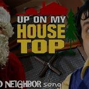 Привет Сосед Мюзикл 2 Новый Год Песня На Русском Up On My Housetop