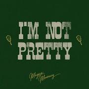 I M Not Pretty Yet