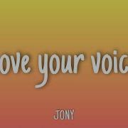 Jony Love Your Voice 1 Hour